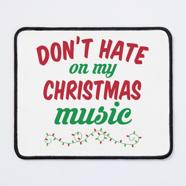 Item preview, Don't Hate On My Christmas Music designed and sold by kjanedesigns.