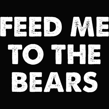 Feed Me to the Bears Gay Bear Shirt Gay Daddy Tshirt LGBTQ 