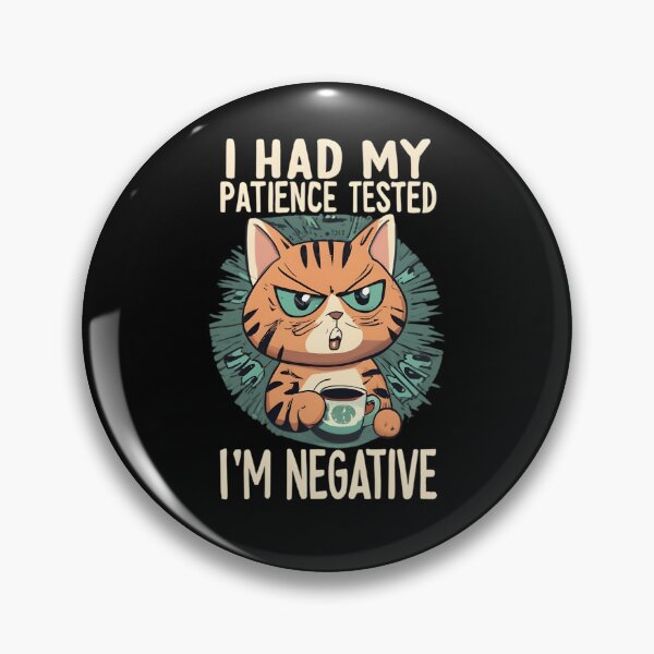 Item preview, Feline Patience Test: I'm Negative designed and sold by JackJazz.