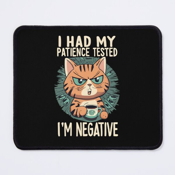 Item preview, Feline Patience Test: I'm Negative designed and sold by JackJazz.