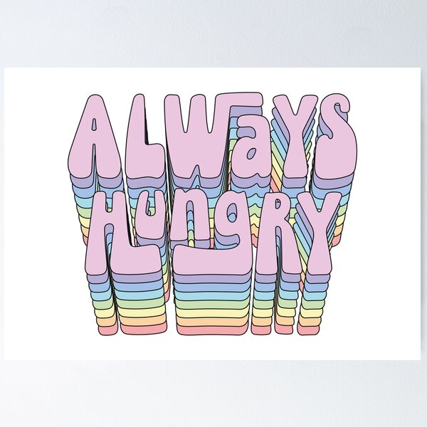 Item preview, Always hungry designed and sold by TheSimpleSloth.