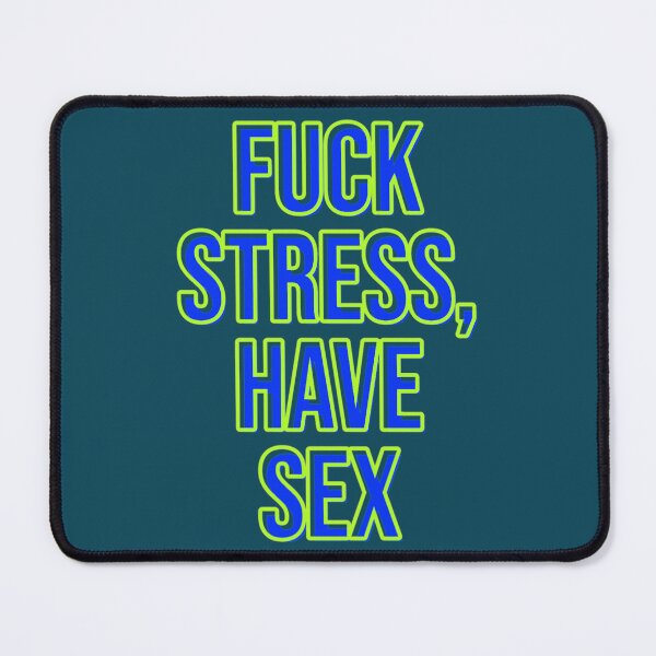 Item preview, Fuck Stress, Have SexAntistress  designed and sold by Roddyfinlee.