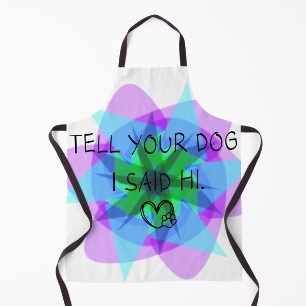Item preview, Tell Your Dog I Said Hi Dog Lover Art designed and sold by gleefulme.