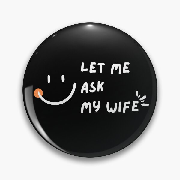 Item preview, Let Me Ask My Wife with a Happy Smile designed and sold by Mika2525-smile.