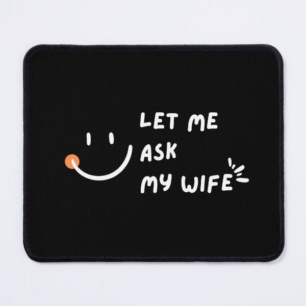Item preview, Let Me Ask My Wife with a Happy Smile designed and sold by Mika2525-smile.