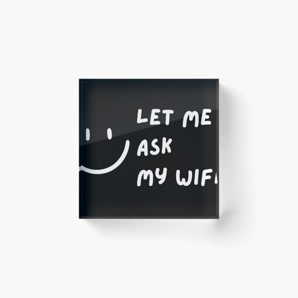 Item preview, Let Me Ask My Wife with a Happy Smile designed and sold by Mika2525-smile.