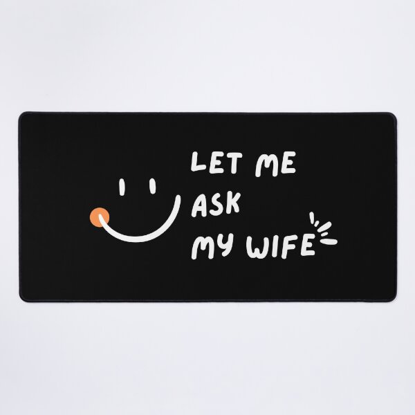Item preview, Let Me Ask My Wife with a Happy Smile designed and sold by Mika2525-smile.