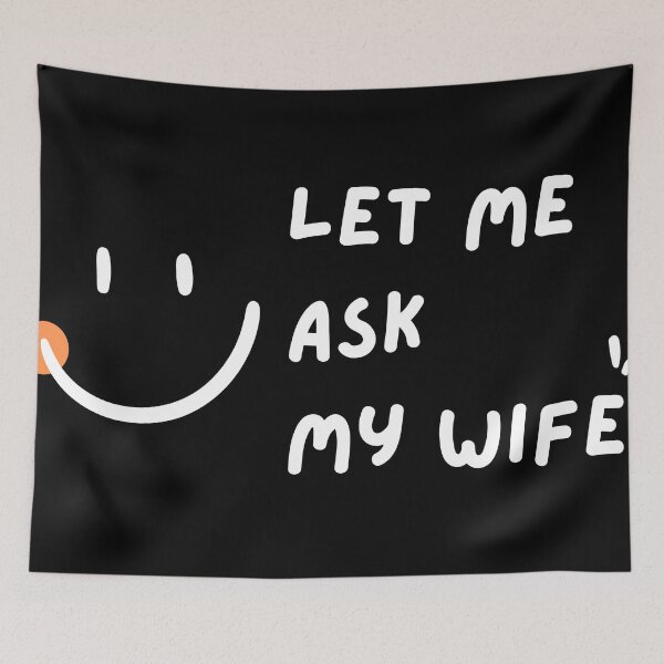 Item preview, Let Me Ask My Wife with a Happy Smile designed and sold by Mika2525-smile.