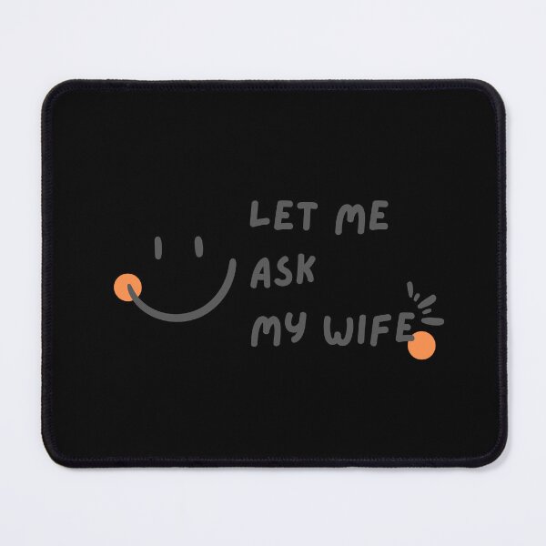 Item preview, Let Me Ask My Wife T-shirt, Happy Smile designed and sold by Mika2525-smile.