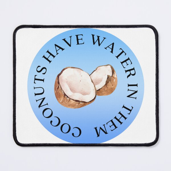 Item preview, Coconuts have water in them designed and sold by Goaliesurfer23.