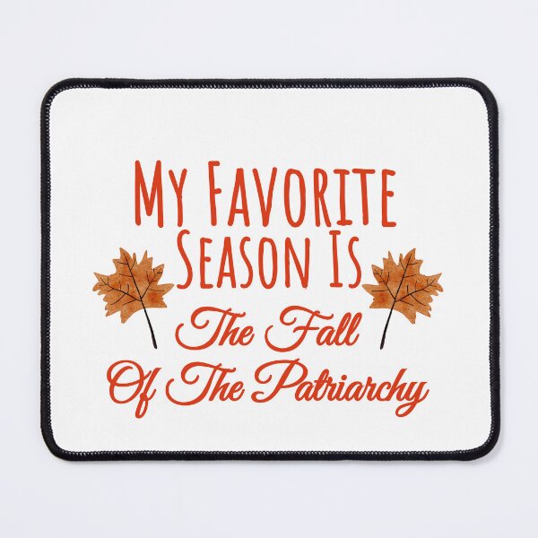 Item preview, Celebrating Feminism in Autumn: 'My Favorite Season Is The Fall Of The Patriarchy' - Empowerment, Equality, and Gender Justice designed and sold by Thevulcano.