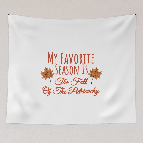Item preview, Celebrating Feminism in Autumn: 'My Favorite Season Is The Fall Of The Patriarchy' - Empowerment, Equality, and Gender Justice designed and sold by Thevulcano.