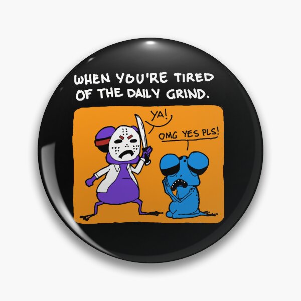 Item preview, Tiring daily grind designed and sold by Tschusschfrosch.