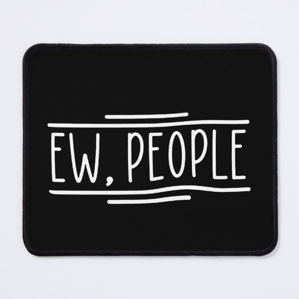 Item preview, Ew people sarcastic designed and sold by ethanlevos.