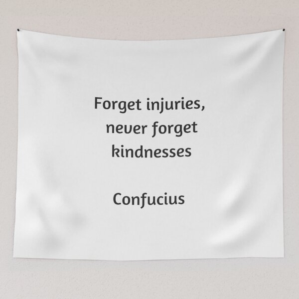 Item preview, Confucius Quote - Forget injuries never forget kindness designed and sold by Inspirationmotivation.