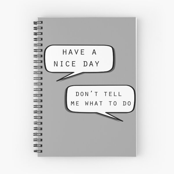 Item preview, "Have a nice day"\"Don't tell me what to do" designed and sold by MayaTauber.