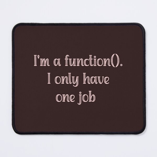Item preview, I am a function. I only have one job designed and sold by RocketArtInd.