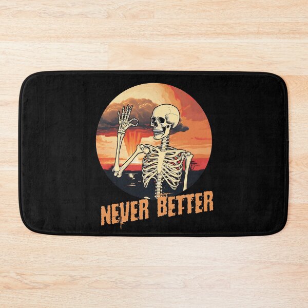 Item preview, Never Better Skeleton Dead Inside But Funny Sarcastic End of the World designed and sold by trendyzcom.
