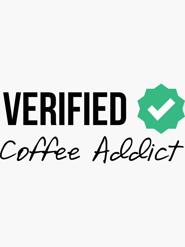 Thumbnail 3 of 3, Sticker, Verified Coffee Addict designed and sold by MayaTauber.