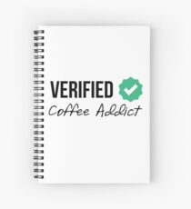 Verified Coffee Addict Spiral Notebook