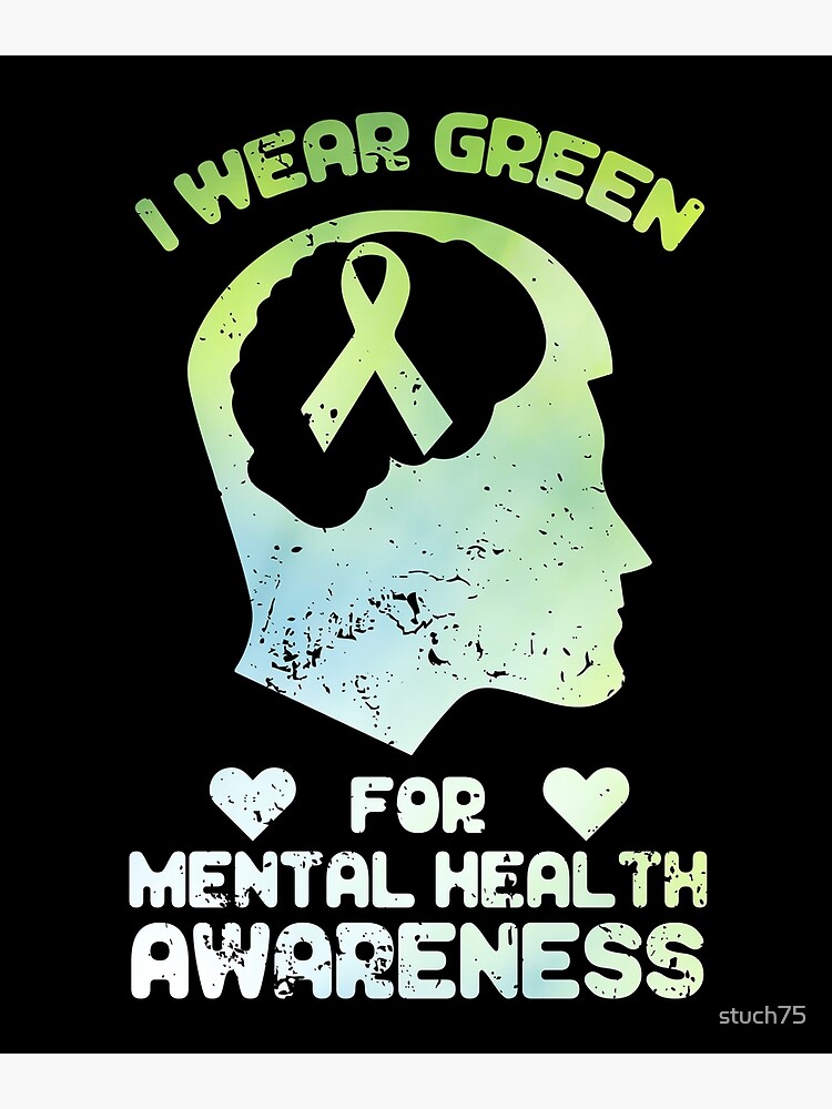 "I Wear Green For Mental Health Awareness" Poster for Sale by stuch75