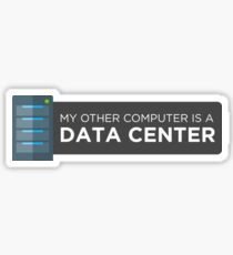 My other computer is a data center Sticker