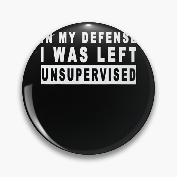 Item preview, Funny In My Defense I Was Left Unsupervised designed and sold by bongivengoi.