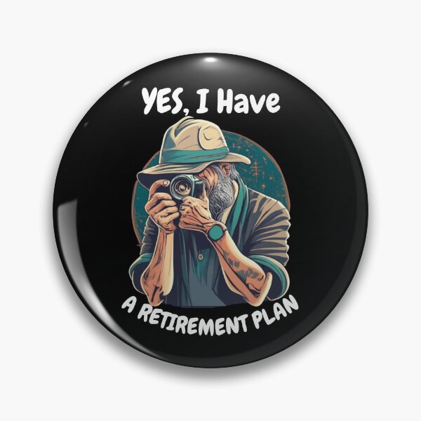 Item preview, Yes, I Have a Retirement plan Photography designed and sold by blakfrog.