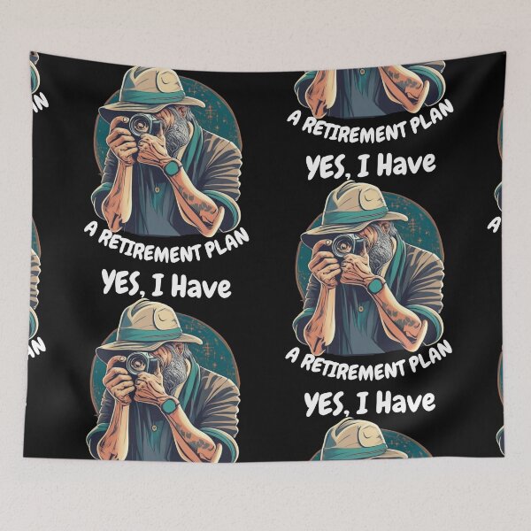 Item preview, Yes, I Have a Retirement plan Photography designed and sold by blakfrog.