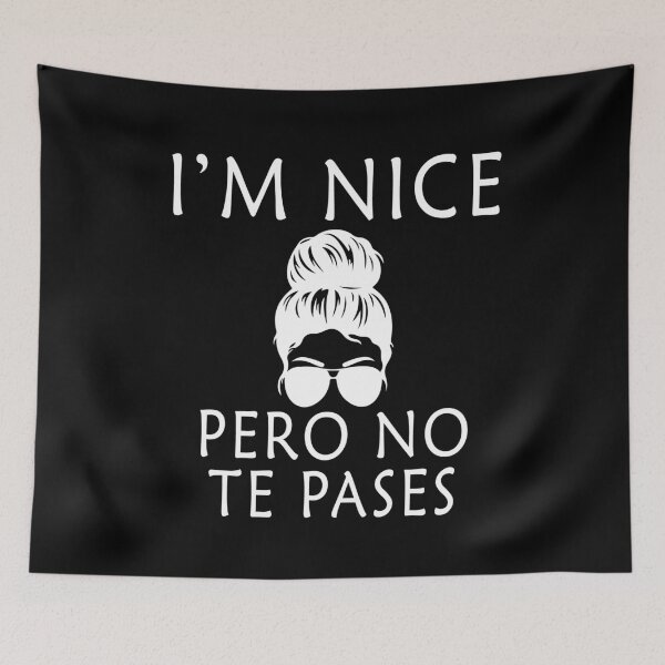 Item preview, Im Nice Pero No Te Pases Funny Spanglish Latina AngloSpanish Gift designed and sold by TMelonShop.