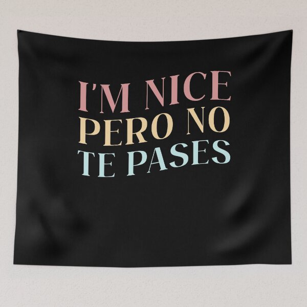 Item preview, I'm Nice Pero No Te Pases Funny Latina Anglo Spanish Quote Gift designed and sold by TMelonShop.