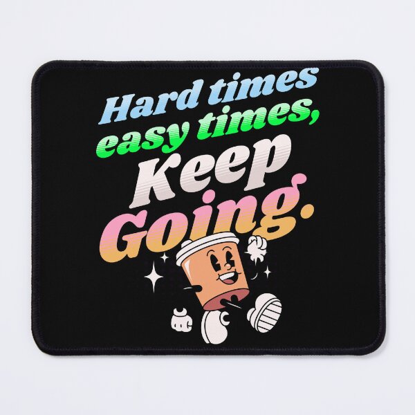 Item preview, Easy times hard times keep going | keep moving forward designed and sold by Growthmind7.