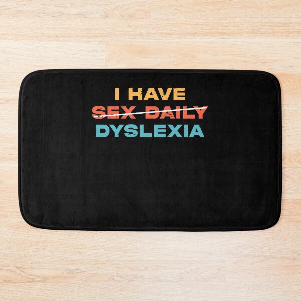 Item preview, I Have Sex Daily I Have Dyslexia Funny Dyslexia Spelling Gift designed and sold by TMelonShop.