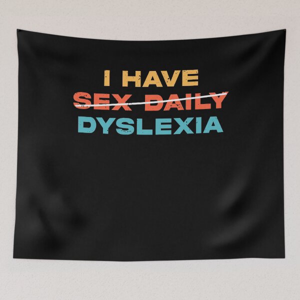 Item preview, I Have Sex Daily I Have Dyslexia Funny Dyslexia Spelling Gift designed and sold by TMelonShop.