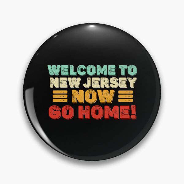 Item preview, Welcome To New Jersey Now Go Home  Funny Humor gift designed and sold by alar-akite.