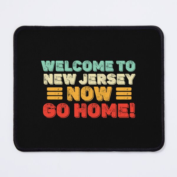 Item preview, Welcome To New Jersey Now Go Home Funny Humor gift designed and sold by alar-akite.