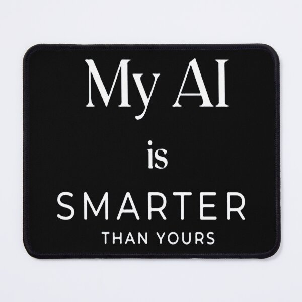 Item preview, my ai is smarter designed and sold by nokelroman.