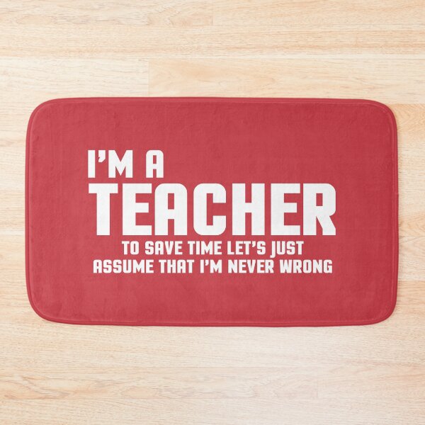 Item preview, I'm A Teacher Never Wrong Funny Teaching Quote designed and sold by quarantine81.