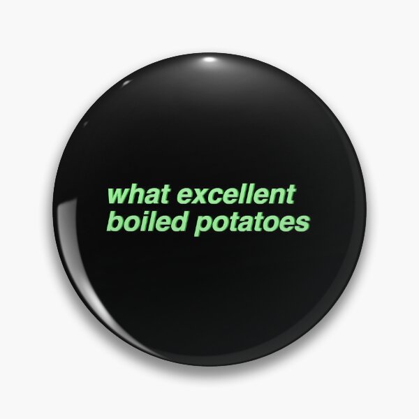 Item preview, Pride _amp_ Prejudice - what excellent boiled potatoes (green) designed and sold by ladan-vallada.