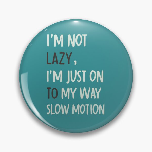 Item preview, I'm Not Lazy, I'm Just on My Way to Success in Slow Motion T-Shirt & stickers designed and sold by ArtsyElegance4U ⭐⭐⭐⭐⭐.