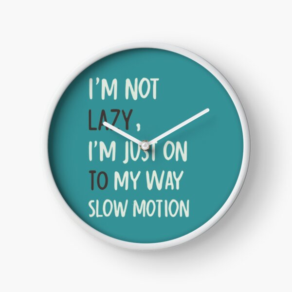Item preview, I'm Not Lazy, I'm Just on My Way to Success in Slow Motion T-Shirt & stickers designed and sold by ArtsyElegance4U ⭐⭐⭐⭐⭐.