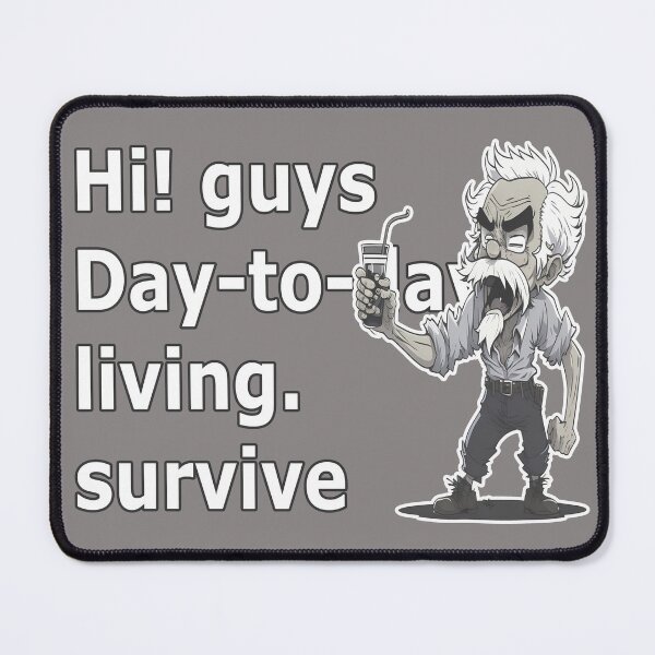 Item preview, Day-to-day living, survive. designed and sold by PornDesigns.