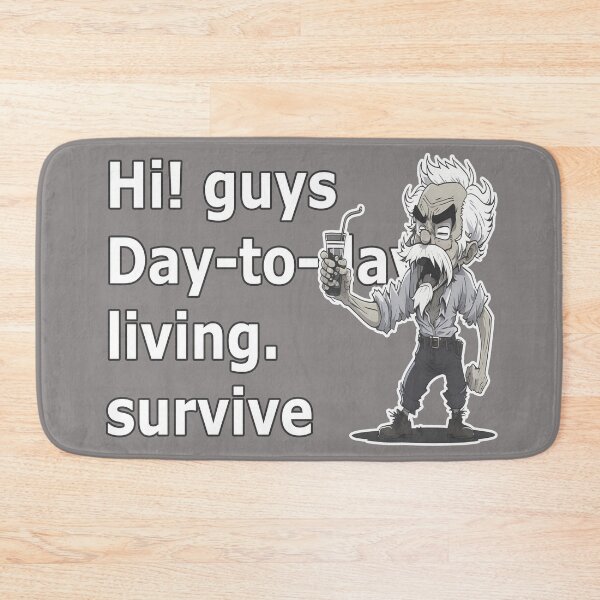 Item preview, Day-to-day living, survive. designed and sold by PornDesigns.