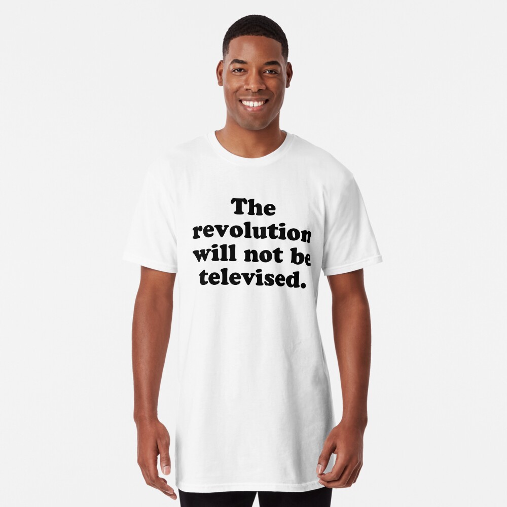 The Revolution Will Not Be Televised T Shirt By Aphrahesse Redbubble