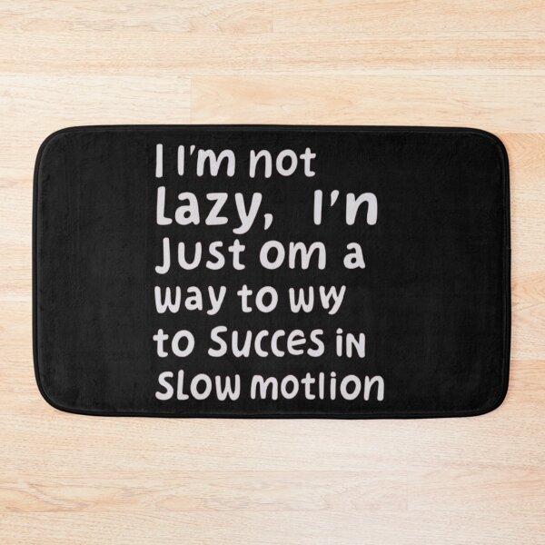 Item preview, I'm Not Lazy; I'm Just on My Way to Success in Slow Motion T-Shirt & stickers designed and sold by ArtsyElegance4U ⭐⭐⭐⭐⭐.