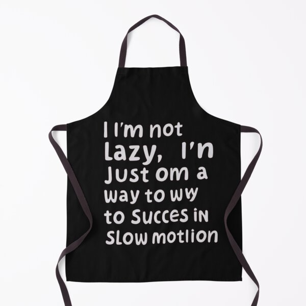Item preview, I'm Not Lazy; I'm Just on My Way to Success in Slow Motion T-Shirt & stickers designed and sold by ArtsyElegance4U ⭐⭐⭐⭐⭐.