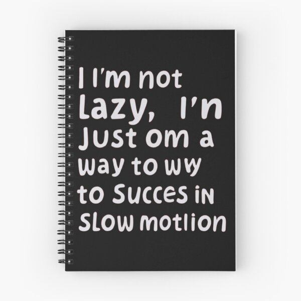Item preview, I'm Not Lazy; I'm Just on My Way to Success in Slow Motion T-Shirt & stickers designed and sold by ArtsyElegance4U ⭐⭐⭐⭐⭐.