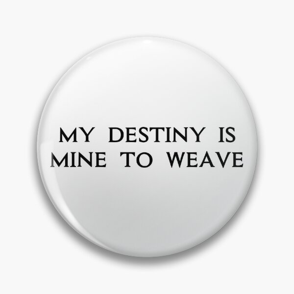 Item preview, My Destiny Is Mine To Weave Assassin's Creed Quote designed and sold by Projekt51.