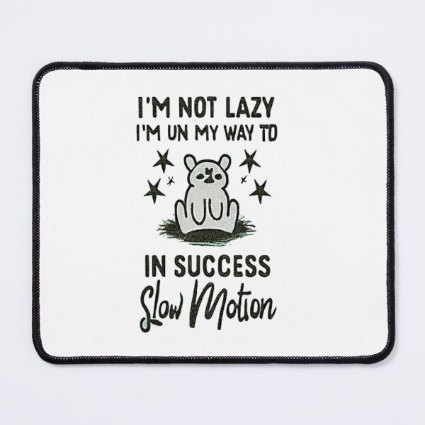 Item preview, I'm Not Lazy; I'm Just on My Way to Success in Slow Motion T-Shirt & stickers designed and sold by ArtsyElegance4U ⭐⭐⭐⭐⭐.