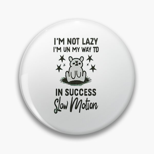 Item preview,  I'm Not Lazy; I'm Just on My Way to Success in Slow Motion T-Shirt & stickers designed and sold by ArtsyElegance4U ⭐⭐⭐⭐⭐.